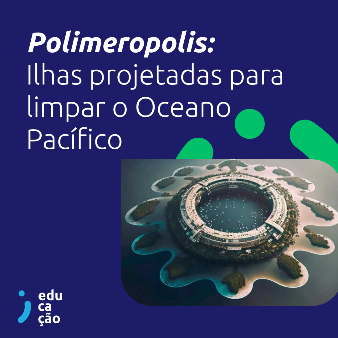 Polimeropolis: Ilhas projetadas para limpar o Oceano Pacífico