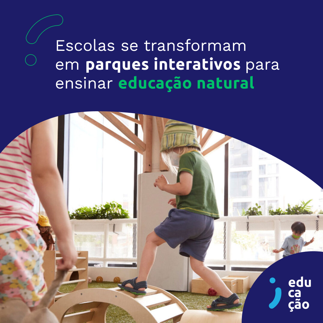 Escolas se transformam em parques interativos para ensinar educação natural.