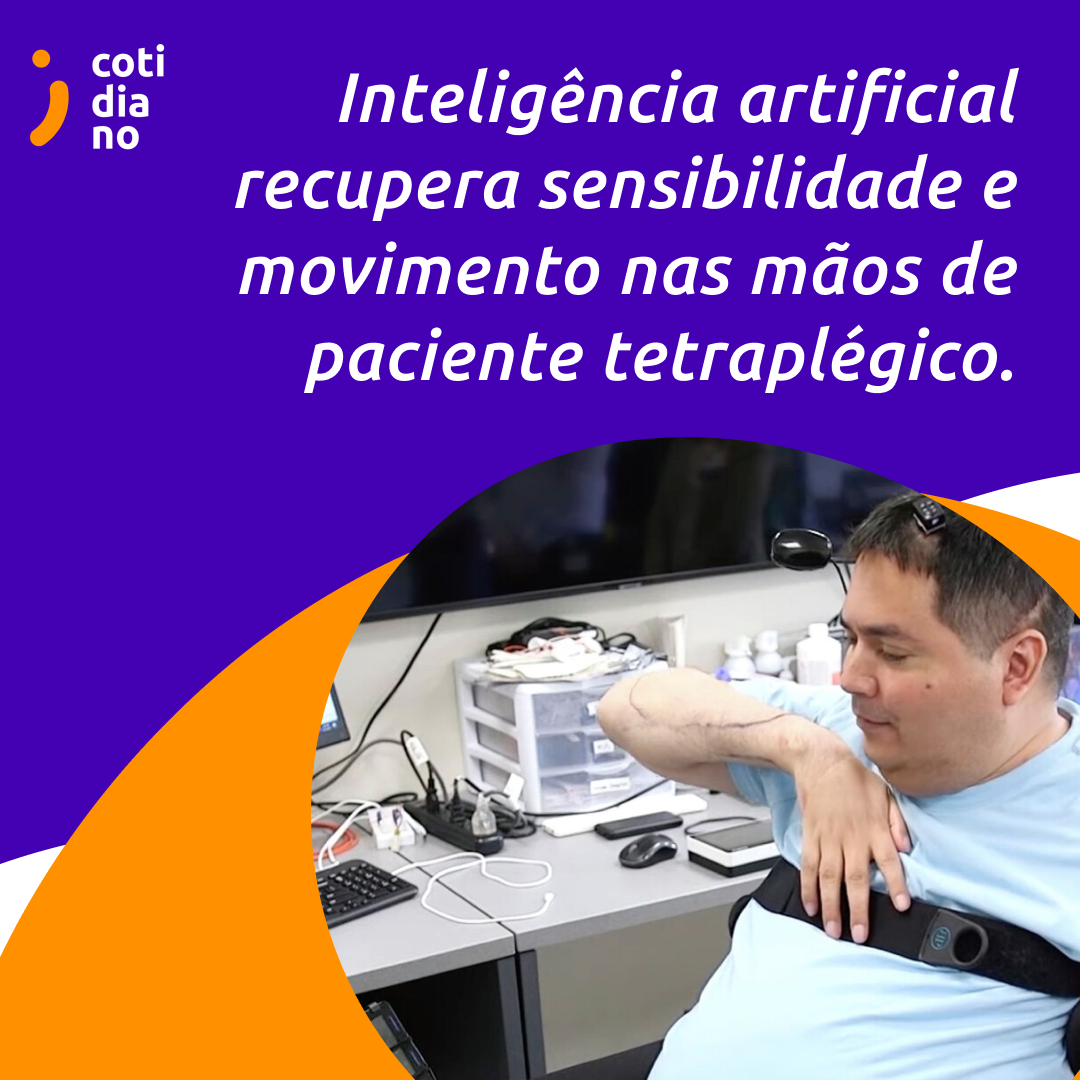 Inteligência artificial recupera sensibilidade e movimento nas mãos de paciente tetraplégico.