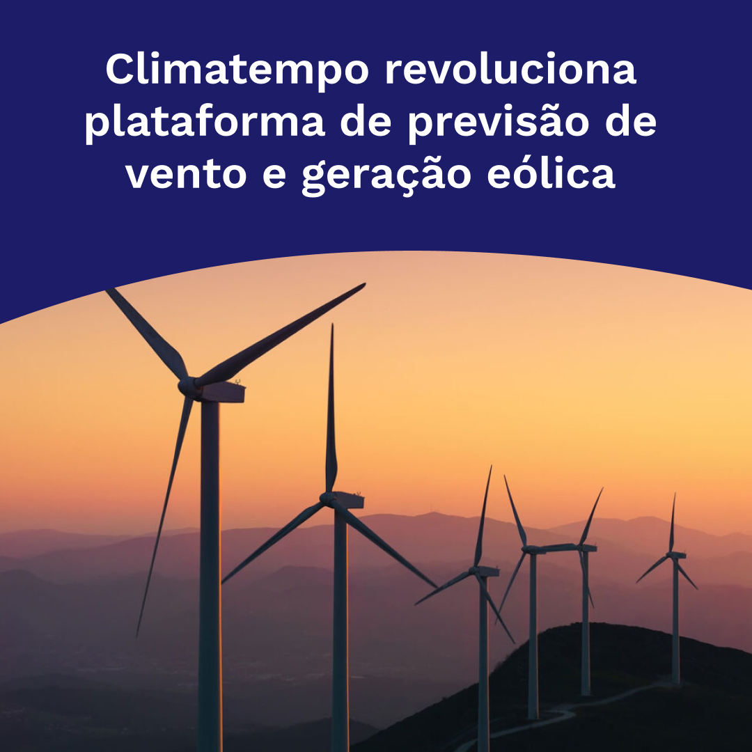 Climatempo revoluciona plataforma de previsão de vento e geração eólica